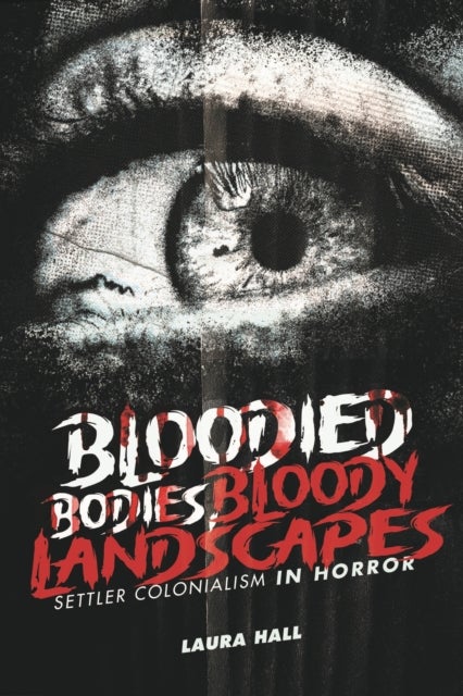 Bloodied Bodies, Bloody Landscapes - Settler Colonialism in Horror