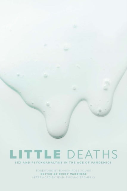 Little Deaths - Sex and Psychoanalysis in the Age of Pandemics