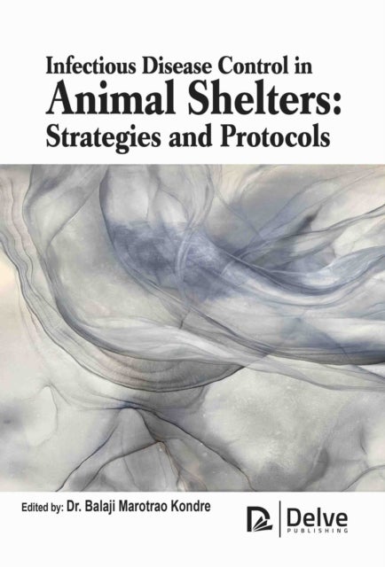 Infectious Disease Control in Animal Shelters - Strategies and Protocols