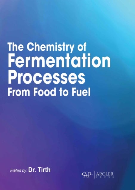 The Chemistry of Fermentation Processes - From Food to Fuel