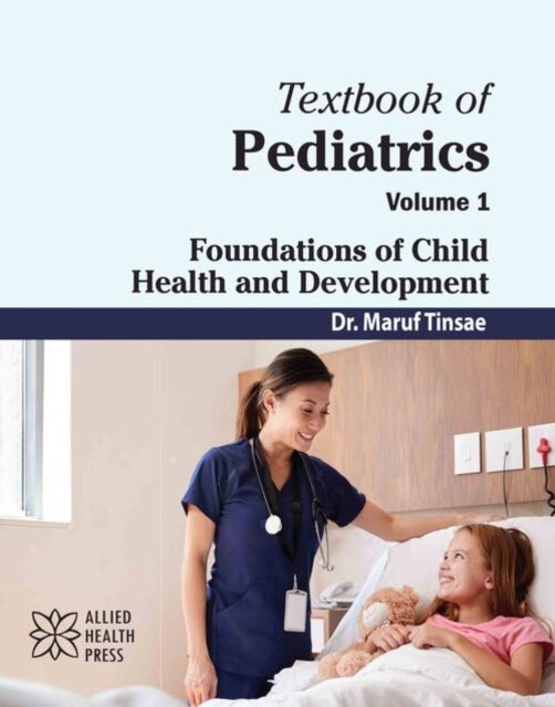 Textbook of Pediatrics, Volume 1 - Foundations of Child Health and Development