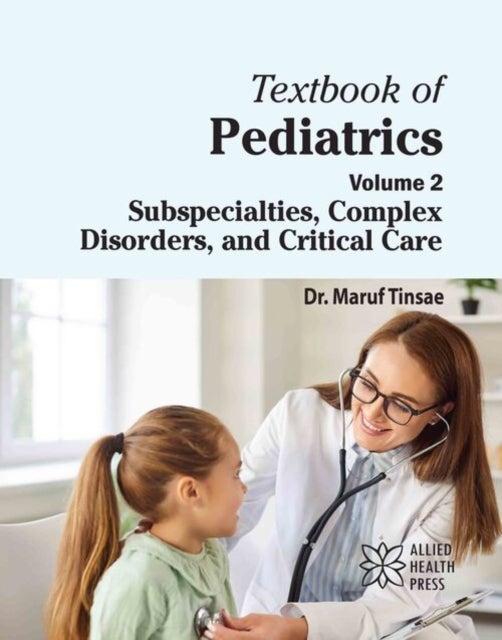 Textbook of Pediatrics, Volume 2 - Subspecialties, Complex Disorders, and Critical Care