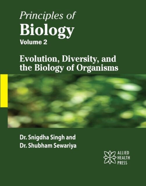 Principles of Biology, Volume 2 - Evolution, Diversity, and the Biology of Organisms
