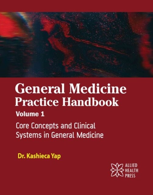 General Medicine Practice Handbook, Volume 1 - Core Concepts and Clinical Systems in General Medicine
