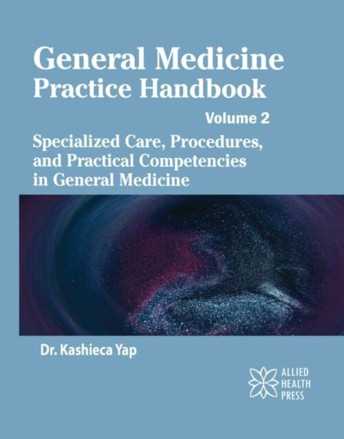 General Medicine Practice Handbook, Volume 2 - Specialized Care, Procedures, and Practical Competencies in General Medicine
