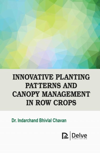 Innovative Planting Patterns and Canopy Management in Row Crops