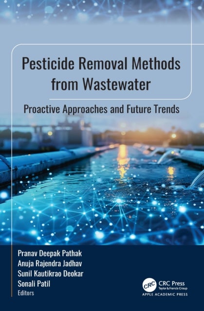 Pesticide Removal Methods from Wastewater - Proactive Approaches and Future Trends