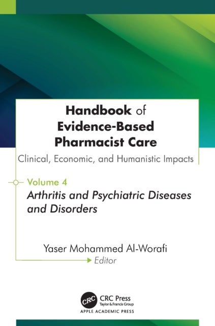 Handbook of Evidence-Based Pharmacist Care: Clinical, Economic, and Humanistic Impacts - Volume 4: Arthritis and Psychiatric Diseases and Disorders
