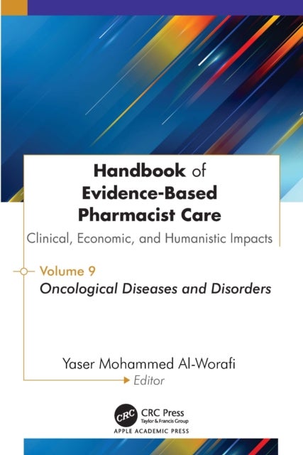 Handbook of Evidence-Based Pharmacist Care: Clinical, Economic, and Humanistic Impacts - Volume 9: Oncological Diseases and Disorders