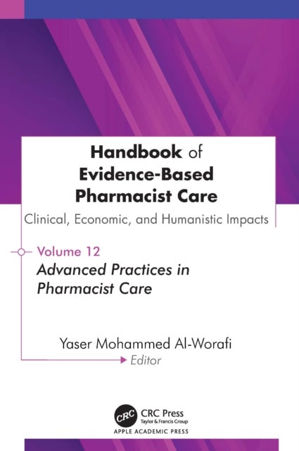 Handbook of Evidence-Based Pharmacist Care: Clinical, Economic, and Humanistic Impacts - Volume 12: Advanced Practices in Pharmacist Care