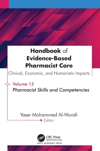 Handbook of Evidence-Based Pharmacist Care: Clinical, Economic, and Humanistic Impact - Volume 13: Pharmacist Skills and Competencies