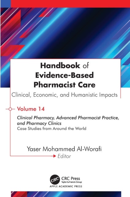 Handbook of Evidence-Based Pharmacist Care: Clinical, Economic, and Humanistic Impacts - Volume 14: Clinical Pharmacy, Advanced Pharmacist Practice, and Pharmacy Clinics: Case Studies from Around the World