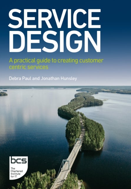 Service Design - A practical guide to creating customer centric services