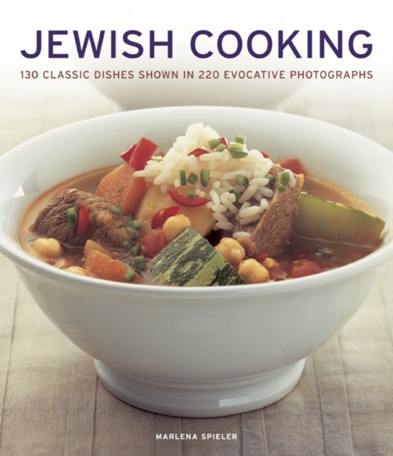 Jewish Cooking - 130 Classic Dishes Shown in 220 Evocative Photographs