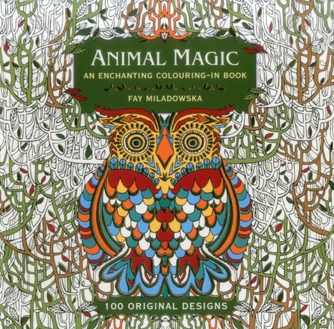 Animal Magic: 100 Original Designs - An Enchanting Colouring in Book
