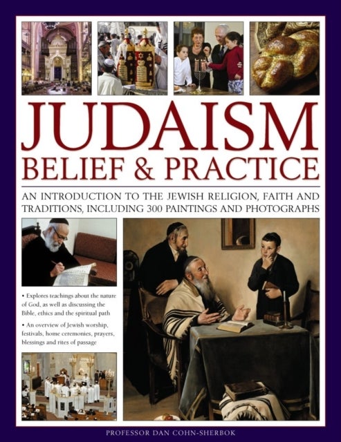 Judaism: Belief & Practice - An Introduction to the Jewish Religion, Faith and Traditions, Including 300 Paintings and Photographs