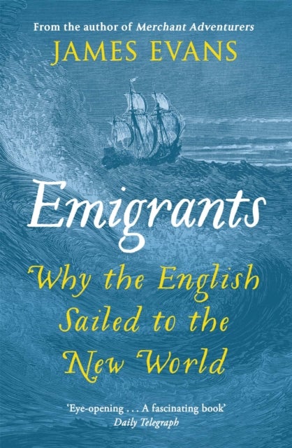 Emigrants - Why the English Sailed to the New World
