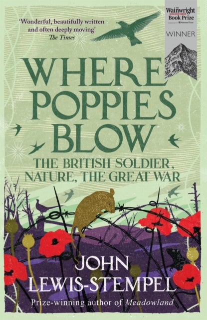 Where Poppies Blow - The British Soldier, Nature, the Great War