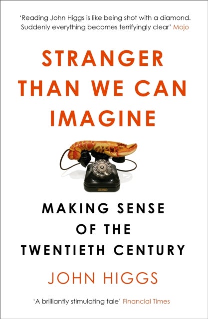 Stranger Than We Can Imagine - Making Sense of the Twentieth Century