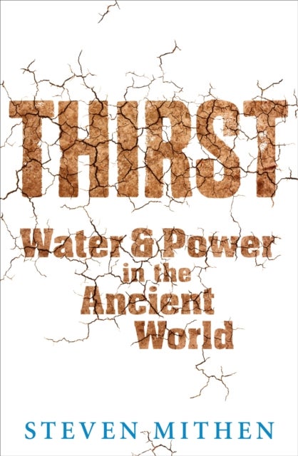 Thirst - Water and Power in the Ancient World