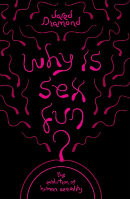 Why Is Sex Fun? - The Evolution of Human Sexuality