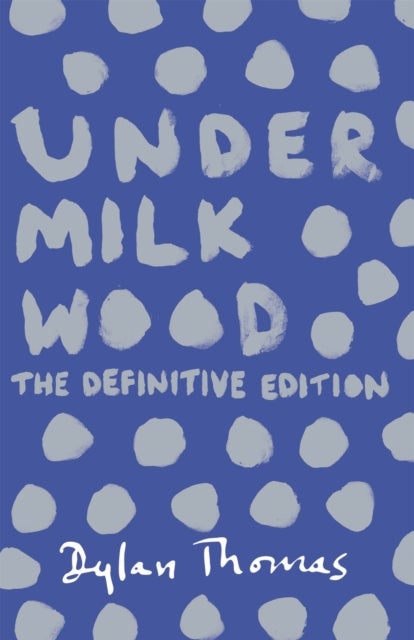 Under Milk Wood - The beloved Welsh modern classic