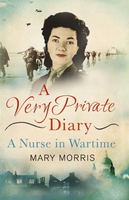 A Very Private Diary - A Nurse in Wartime