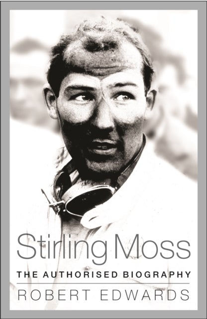 Stirling Moss - The Authorised Biography