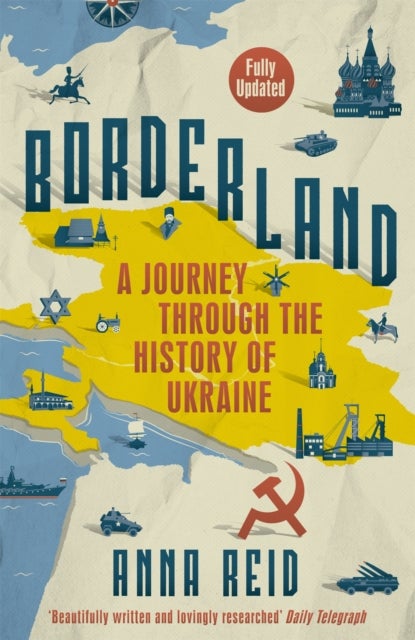 Borderland: Ukraine, Journey Through the History o - a journey through the history of Ukraine