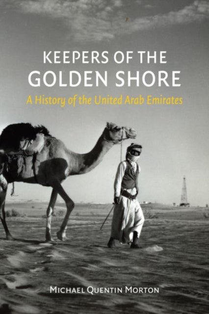 Keepers of the Golden Shore - A History of the United Arab Emirates