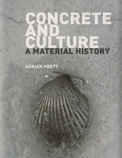 Concrete and Culture - A Material History