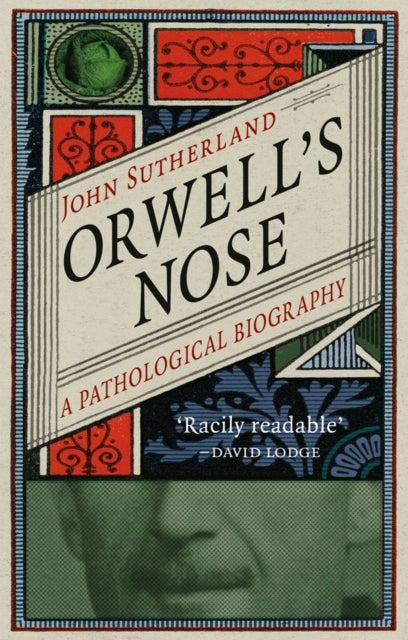 Orwell’s Nose - A Pathological Biography
