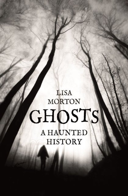 Ghosts - A Haunted History