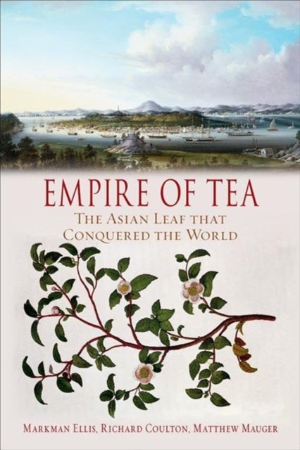 Empire of Tea - The Asian Leaf that Conquered the World
