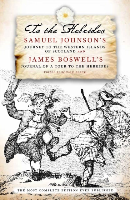To The Hebrides - Samuel Johnson's Journey to the Western Islands and James Boswell's Journal of a Tour