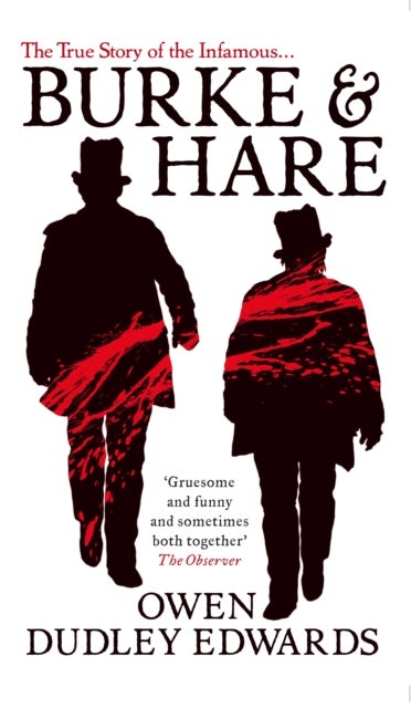 Burke and Hare - The True Story Behind the Infamous Edinburgh Murderers