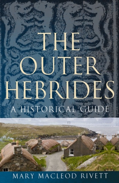 The Outer Hebrides - A Historical Guide