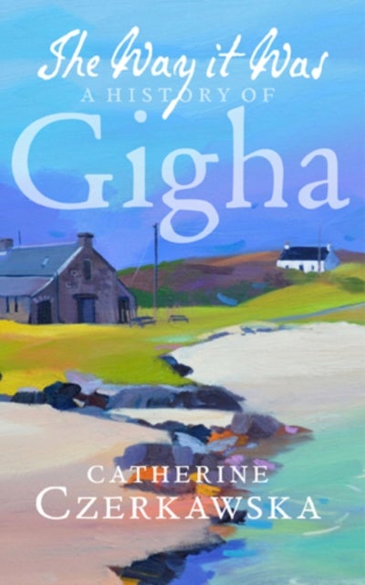 The Way it Was - A History of Gigha