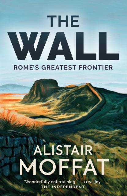 The Wall - Rome's Greatest Frontier
