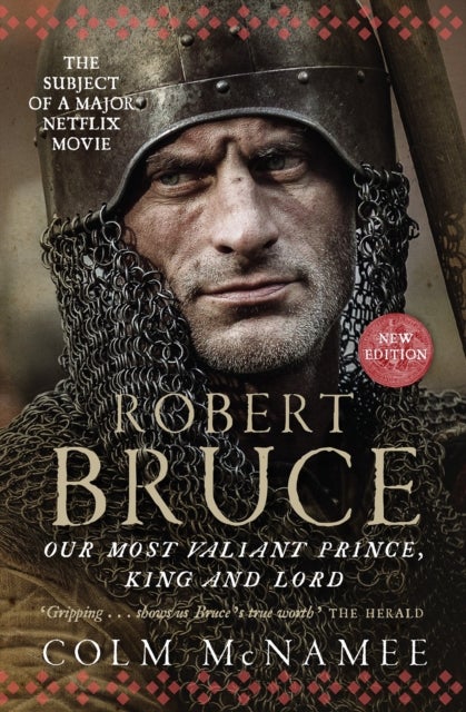 Robert Bruce - Our Most Valiant Prince, King and Lord