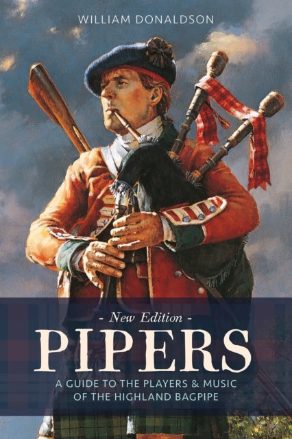 Pipers - A Guide to the Players and Music of the Highland Bagpipe