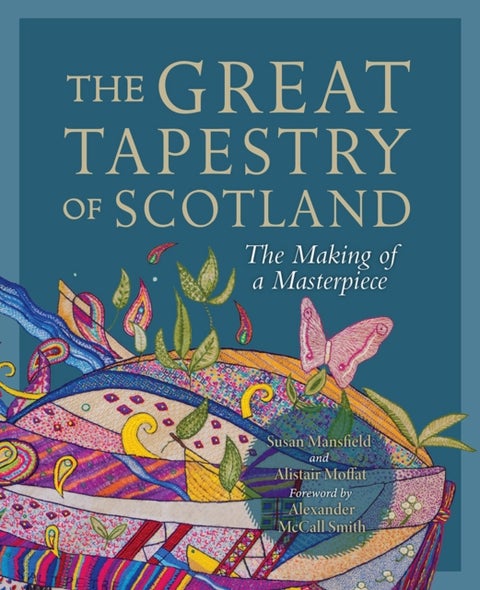 The Great Tapestry of Scotland - The Making of a Masterpiece
