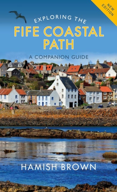 Exploring the Fife Coastal Path - A Companion Guide