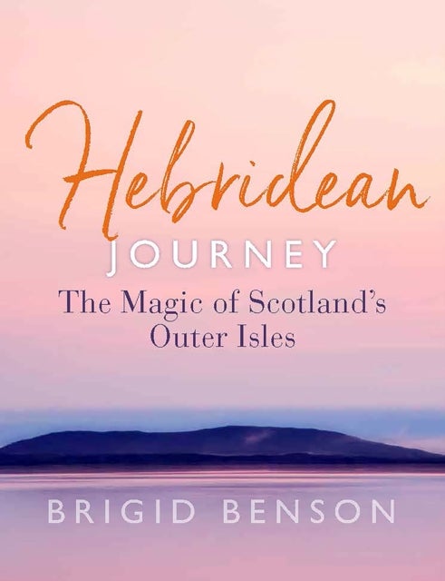 Hebridean Journey - The Magic of Scotland’s Outer Isles