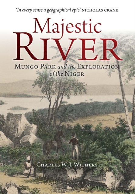 Majestic River - Mungo Park and the Exploration of the Niger