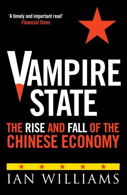 Vampire State - The Rise and Fall of the Chinese Economy