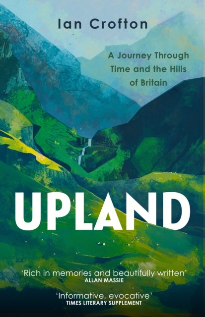 Upland - A Journey through Time and the Hills of Britain