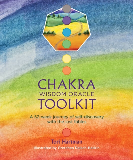 Chakra Wisdom Oracle Toolkit - A 52-Week Journey of Self-Discovery with the Lost Fables