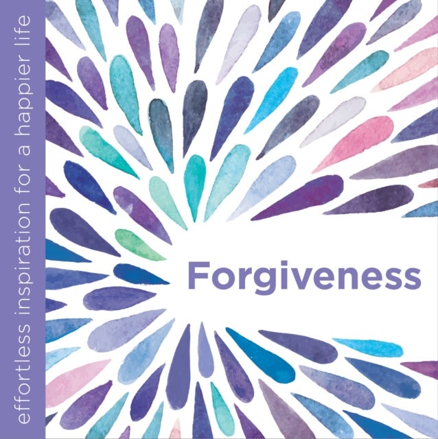 Forgiveness - Effortless Inspiration for a Happier Life