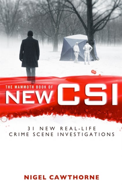 The Mammoth Book of New CSI - Forensic science in over thirty real-life crime scene investigations